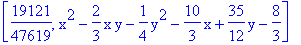 [19121/47619, x^2-2/3*x*y-1/4*y^2-10/3*x+35/12*y-8/3]